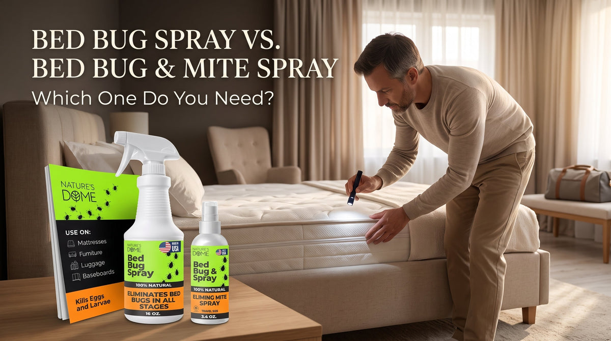 Bed Bug Spray vs. Bed Bug & Mite Spray: Which Nature’s Dome Option Fits Your Problem?